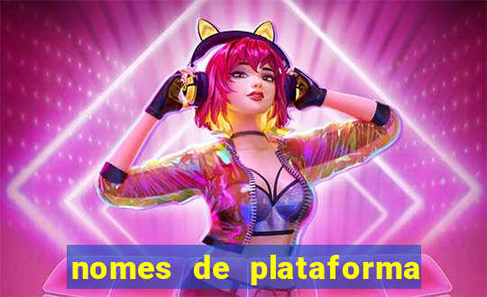 nomes de plataforma de jogos de aposta